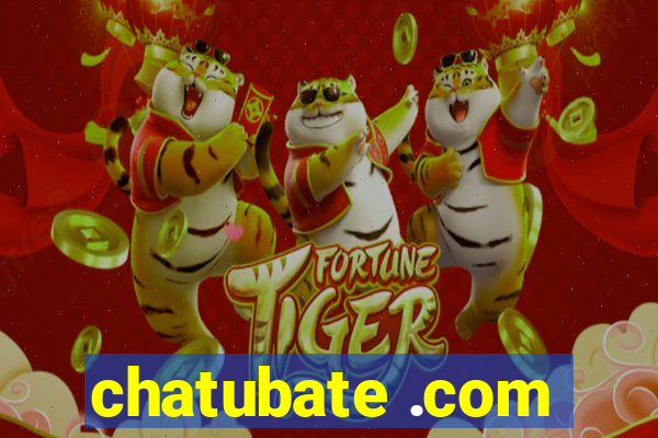 chatubate .com